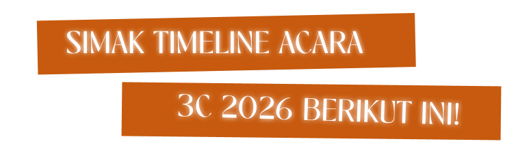 Simak Timeline Acara 3C 2026 Berikut Ini!